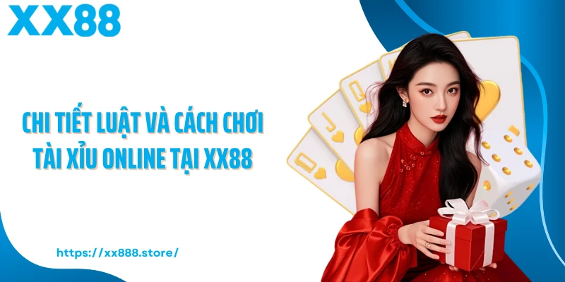 Chi tiết luật và cách chơi tài xỉu online tại XX88