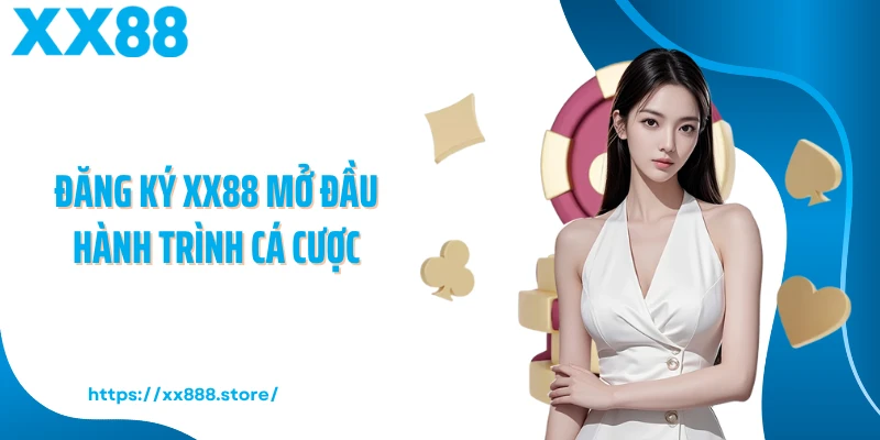 Đăng ký XX88 mở đầu hành trình cá cược