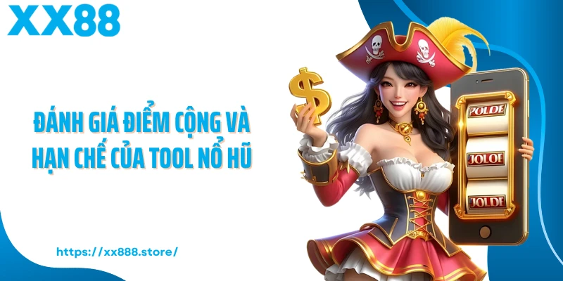 Đánh giá điểm cộng và hạn chế của tool nổ hũ