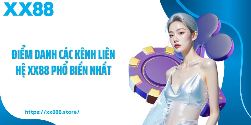 Điểm danh các kênh liên hệ XX88 phổ biến nhất