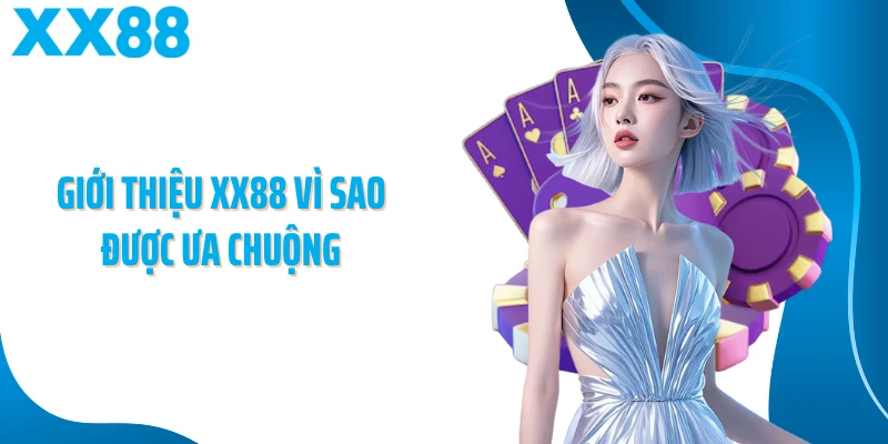 Giới thiệu XX88 vì sao được ưa chuộng