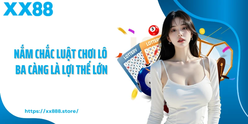 Nắm chắc luật chơi lô ba càng là lợi thế lớn