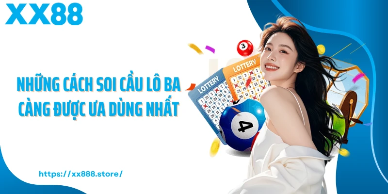 Những cách soi cầu lô ba càng được ưa dùng nhất