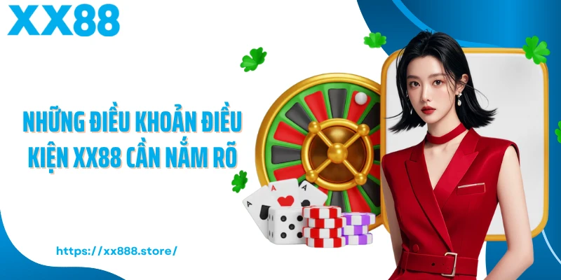 Những điều khoản điều kiện XX88 cần nắm rõ
