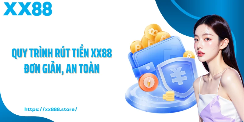 Quy trình rút tiền XX88 đơn giản, an toàn